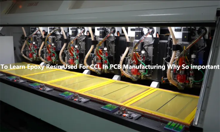 Epoxy Resin Used For CCL in PCB Manufacturing Why So Important ？