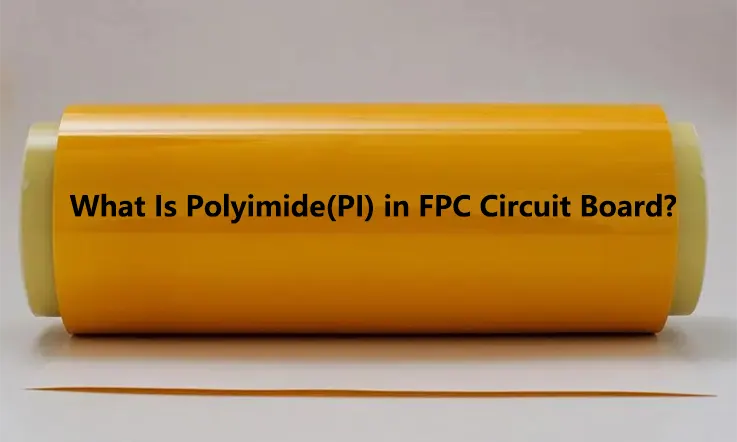 What Is Polyimide(PI) in FPC Circuit Board?
