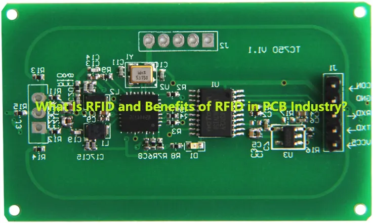 What Is RFID and Benefits of RFID in PCB Industry ?
