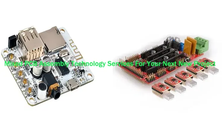 Mixed PCB Assembly Technology Services For Your Next New Project
