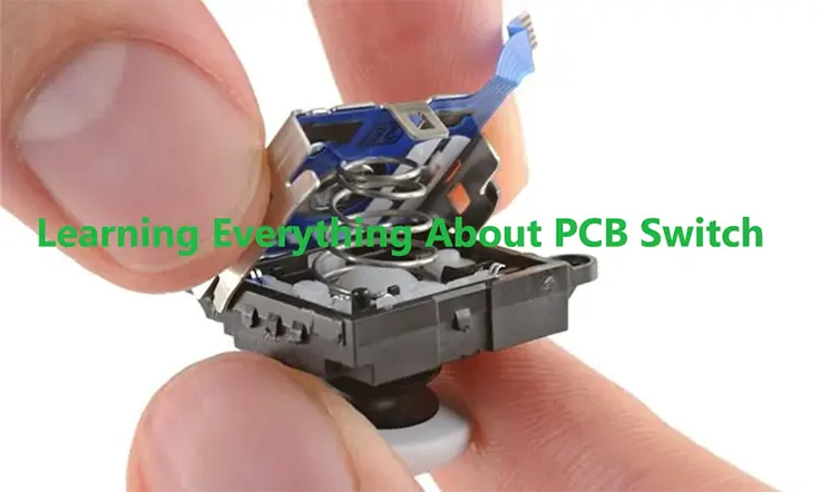 Learning Everything About PCB Switch ?