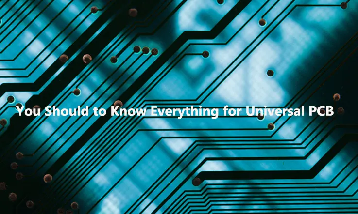 You Should to Know Everything for Universal PCB