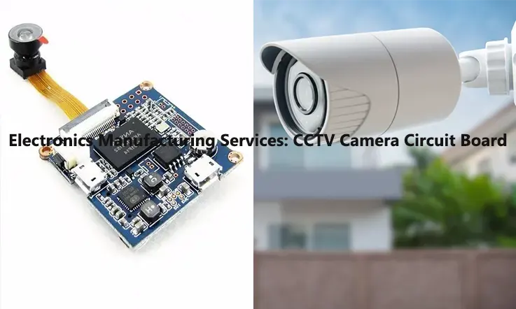 Electronics Manufacturing Services: CCTV Camera Circuit Board