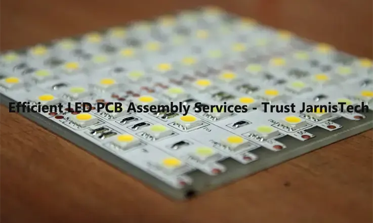 Efficient LED PCB Assembly Services-Trust JarnisTech