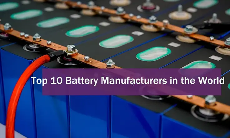 Top 10 Battery Manufacturers in the World
