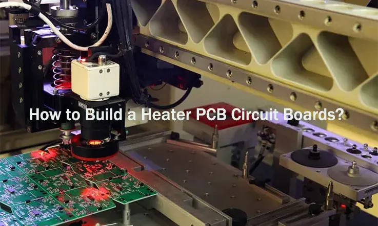 How to Build a Heater PCB Circuit Boards?