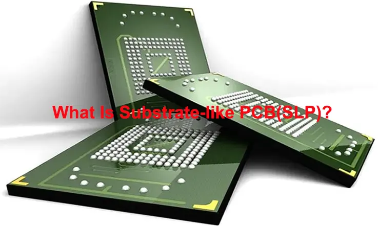 What Is Substrate-like PCB(SLP)?